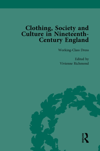 Clothing, Society and Culture in Nineteenth-Century England, Volume 3, PDF eBook