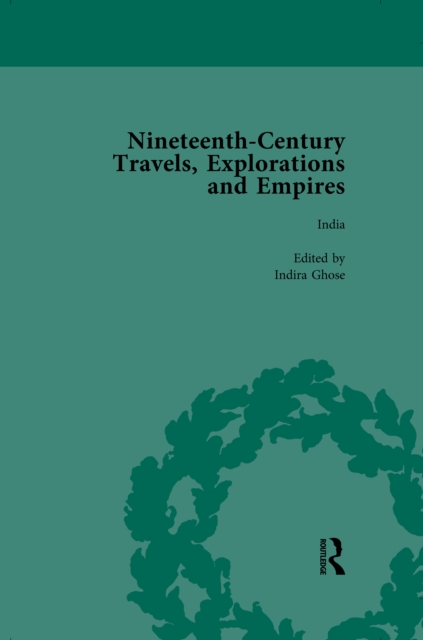 Nineteenth-Century Travels, Explorations and Empires, Part I Vol 3 : Writings from the Era of Imperial Consolidation, 1835-1910, PDF eBook