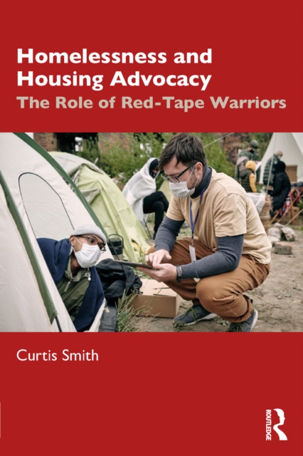Homelessness and Housing Advocacy : The Role of Red-Tape Warriors, EPUB eBook