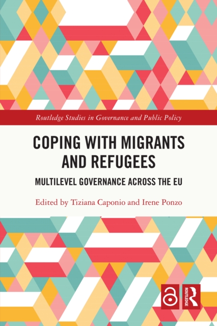 Coping with Migrants and Refugees : Multilevel Governance across the EU, EPUB eBook