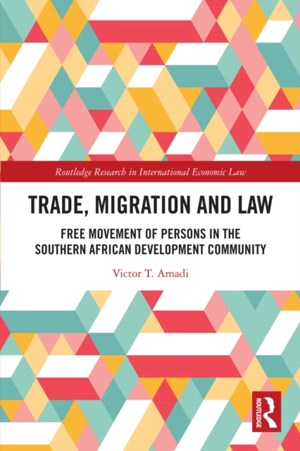 Trade, Migration and Law : Free Movement of Persons in the Southern African Development Community, EPUB eBook