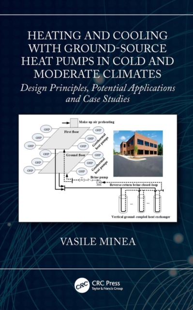 Heating and Cooling with Ground-Source Heat Pumps in Cold and Moderate Climates : Design Principles, Potential Applications and Case Studies, EPUB eBook