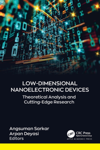 Low-Dimensional Nanoelectronic Devices : Theoretical Analysis and Cutting-Edge Research, EPUB eBook