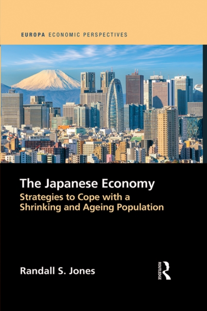 The Japanese Economy : Strategies to Cope with a Shrinking and Ageing Population, EPUB eBook