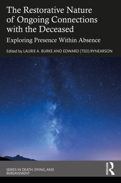 The Restorative Nature of Ongoing Connections with the Deceased : Exploring Presence Within Absence, PDF eBook