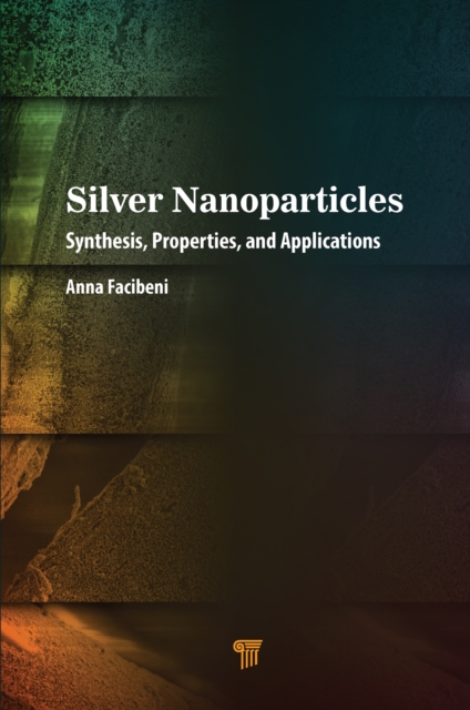 Silver Nanoparticles : Synthesis, Properties, and Applications, EPUB eBook