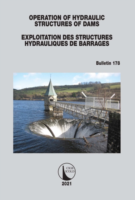 Operation of Hydraulic Structures of Dams / Exploitation des Structures Hydrauliques de Barrages : Bulletin 178, PDF eBook