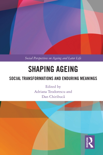 Shaping Ageing : Social Transformations and Enduring Meanings, PDF eBook
