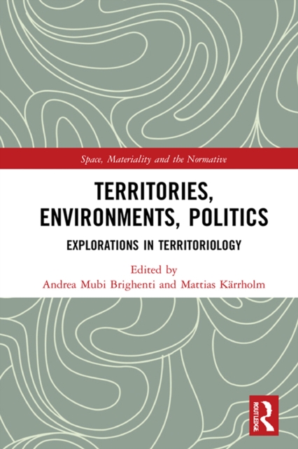 Territories, Environments, Politics : Explorations in Territoriology, PDF eBook