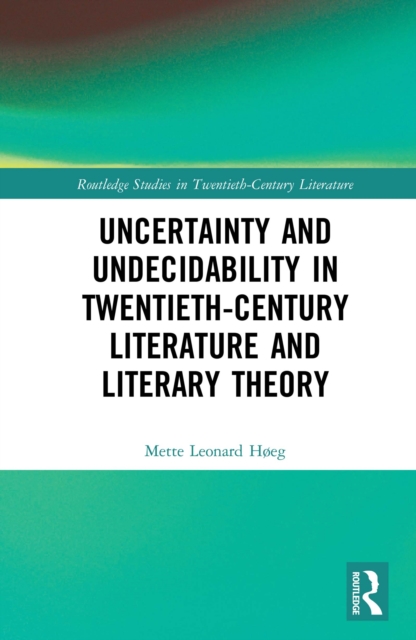 Uncertainty and Undecidability in Twentieth-Century Literature and Literary Theory, PDF eBook