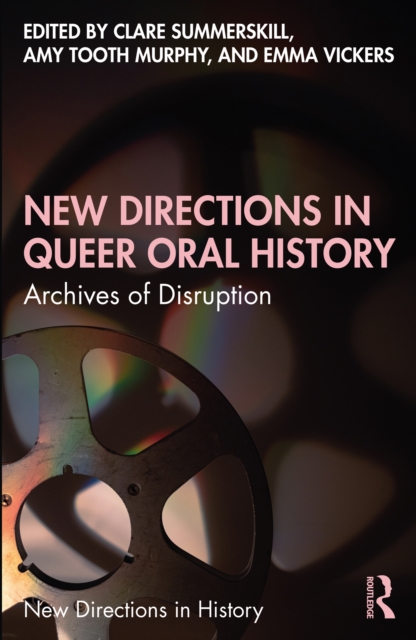 New Directions in Queer Oral History : Archives of Disruption, PDF eBook