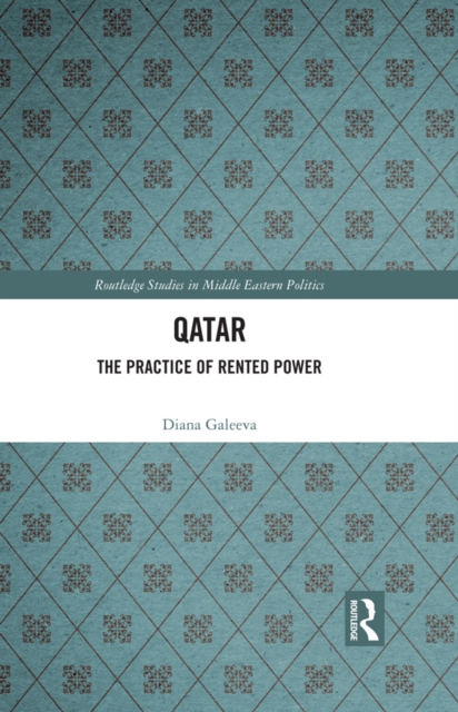 Qatar : The Practice of Rented Power, PDF eBook