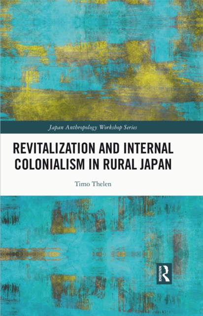 Revitalization and Internal Colonialism in Rural Japan, PDF eBook