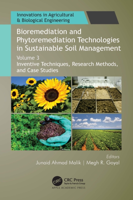 Bioremediation and Phytoremediation Technologies in Sustainable Soil Management : Volume 3: Inventive Techniques, Research Methods, and Case Studies, PDF eBook
