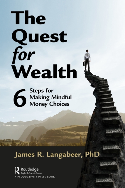 The Quest for Wealth : 6 Steps for Making Mindful Money Choices, PDF eBook