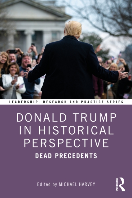 Donald Trump in Historical Perspective : Dead Precedents, EPUB eBook