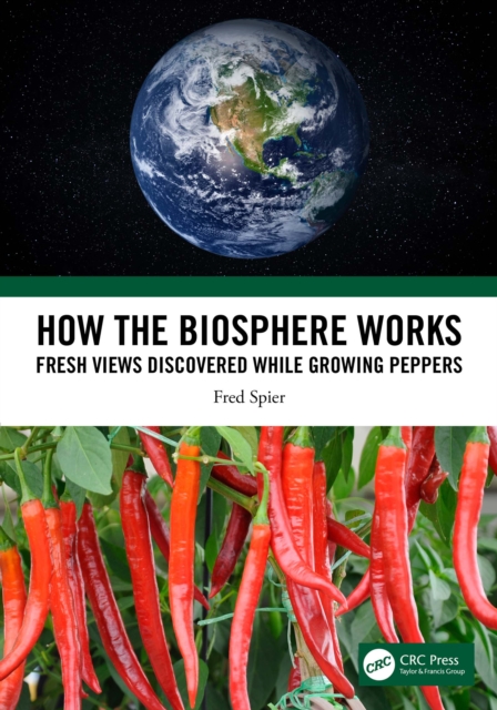 How the Biosphere Works : Fresh Views Discovered While Growing Peppers, EPUB eBook