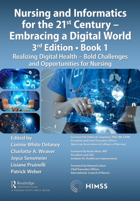 Nursing and Informatics for the 21st Century - Embracing a Digital World, Book 1 : Realizing Digital Health - Bold Challenges and Opportunities for Nursing, PDF eBook