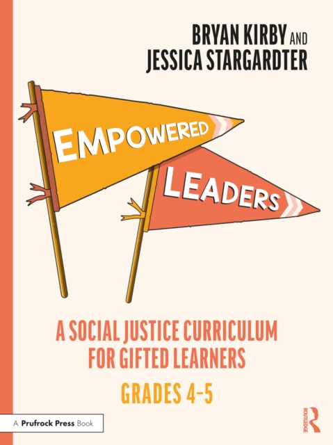 Empowered Leaders : A Social Justice Curriculum for Gifted Learners, Grades 4-5, PDF eBook
