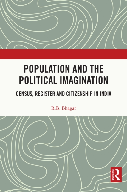 Population and the Political Imagination : Census, Register and Citizenship in India, PDF eBook