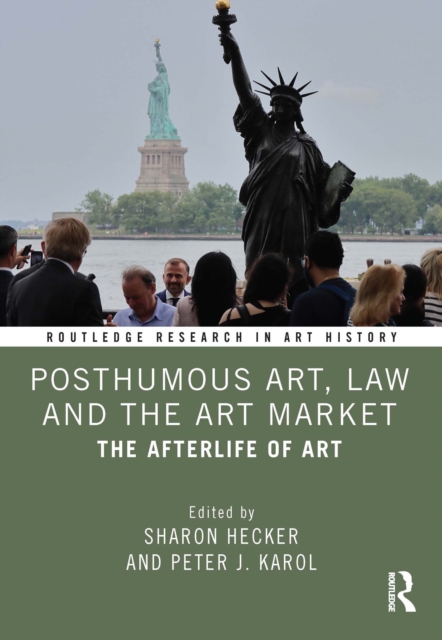 Posthumous Art, Law and the Art Market : The Afterlife of Art, PDF eBook