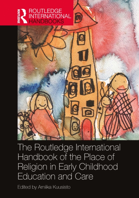 The Routledge International Handbook of the Place of Religion in Early Childhood Education and Care, PDF eBook