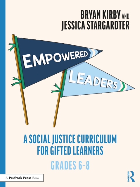 Empowered Leaders : A Social Justice Curriculum for Gifted Learners, Grades 6-8, EPUB eBook