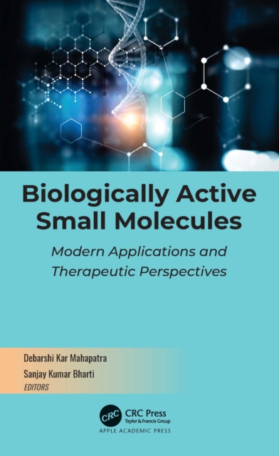 Biologically Active Small Molecules : Modern Applications and Therapeutic Perspectives, PDF eBook