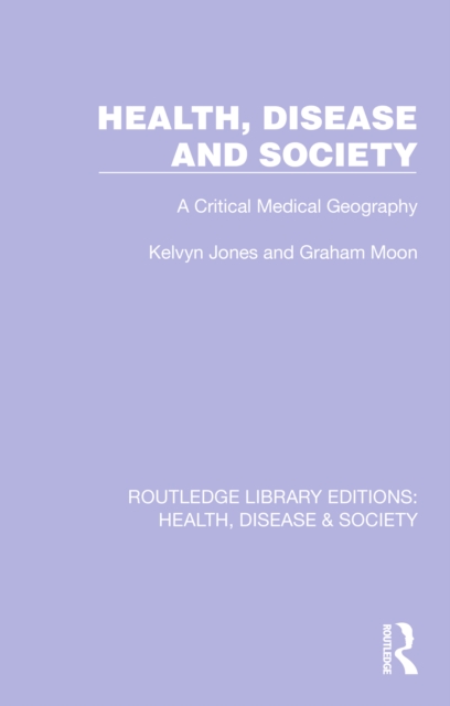 Health, Disease and Society : A Critical Medical Geography, PDF eBook