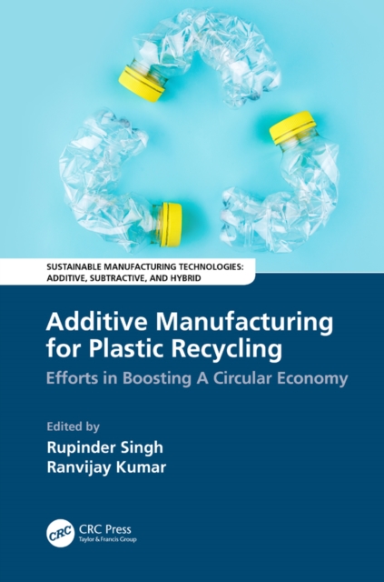 Additive Manufacturing for Plastic Recycling : Efforts in Boosting A Circular Economy, PDF eBook