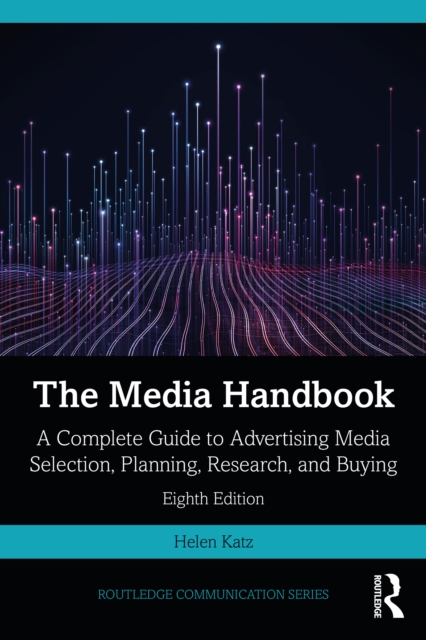 The Media Handbook : A Complete Guide to Advertising Media Selection, Planning, Research, and Buying, PDF eBook
