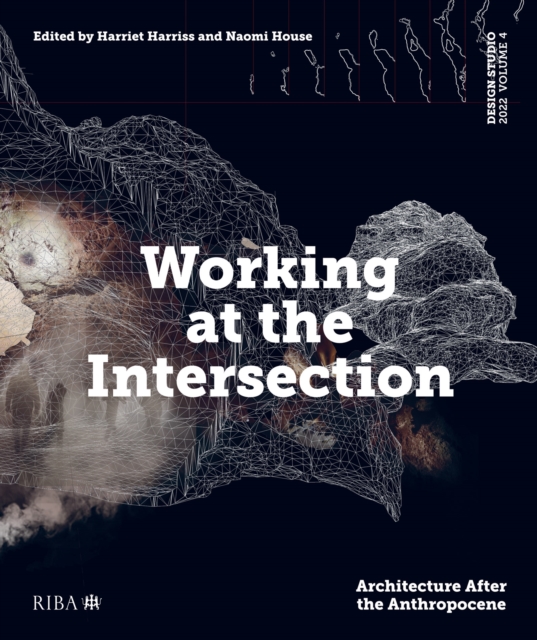 Design Studio Vol. 4: Working at the Intersection : Architecture After the Anthropocene, EPUB eBook