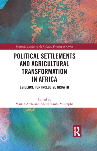 Political Settlements and Agricultural Transformation in Africa : Evidence for Inclusive Growth, PDF eBook
