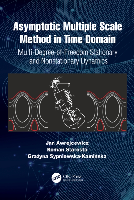Asymptotic Multiple Scale Method in Time Domain : Multi-Degree-of-Freedom Stationary and Nonstationary Dynamics, EPUB eBook