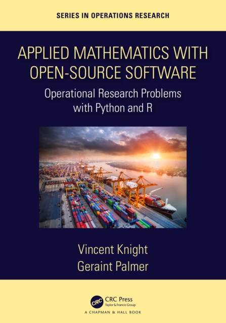 Applied Mathematics with Open-Source Software : Operational Research Problems with Python and R, PDF eBook