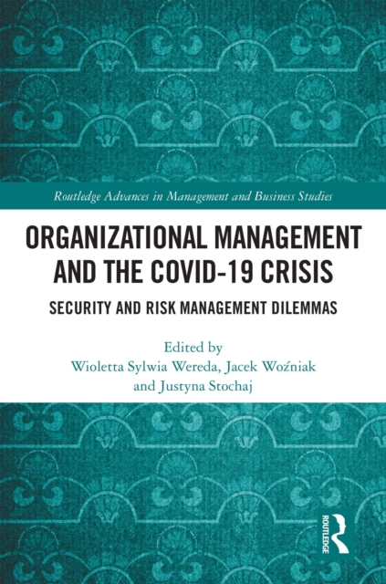 Organizational Management and the COVID-19 Crisis : Security and Risk Management Dilemmas, PDF eBook