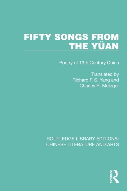 Fifty Songs from the Yuan : Fifty Songs from the Yuan: Poetry of 13th Century China, EPUB eBook