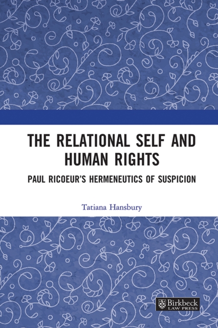 The Relational Self and Human Rights : Paul Ricoeur's Hermeneutics of Suspicion, EPUB eBook