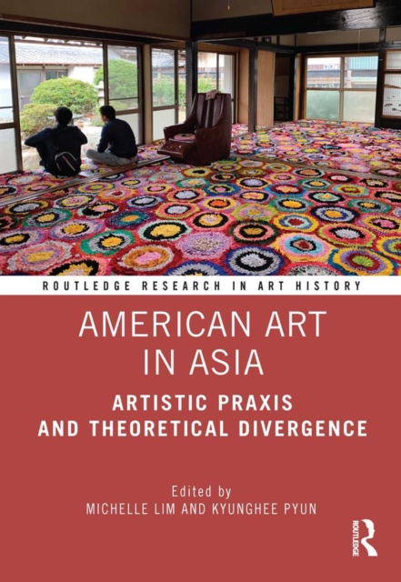 American Art in Asia : Artistic Praxis and Theoretical Divergence, PDF eBook