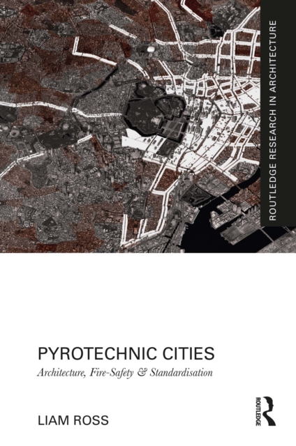 Pyrotechnic Cities : Architecture, Fire-Safety and Standardisation, EPUB eBook