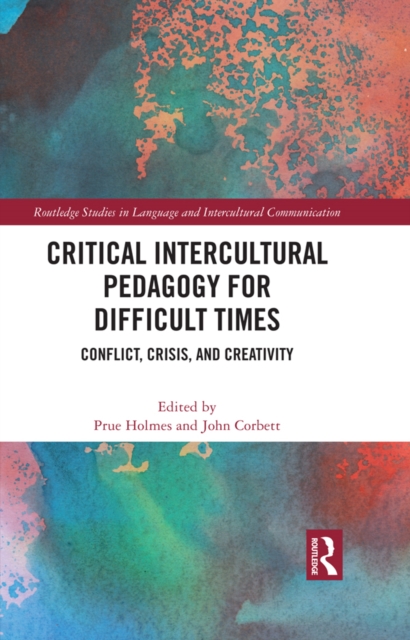 Critical Intercultural Pedagogy for Difficult Times : Conflict, Crisis, and Creativity, PDF eBook