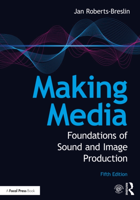 Making Media : Foundations of Sound and Image Production, PDF eBook