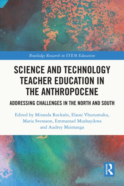 Science and Technology Teacher Education in the Anthropocene : Addressing Challenges in the North and South, PDF eBook