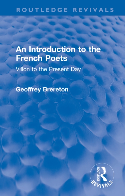 An Introduction to the French Poets : Villon to the Present Day, PDF eBook