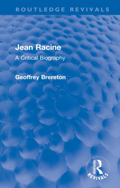 Jean Racine : A Critical Biography, PDF eBook