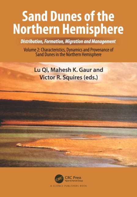 Sand Dunes of the Northern Hemisphere: Distribution, Formation, Migration and Management : Volume 2: Characteristics, Dynamics and Provenance of Sand Dunes in the Northern Hemisphere, PDF eBook