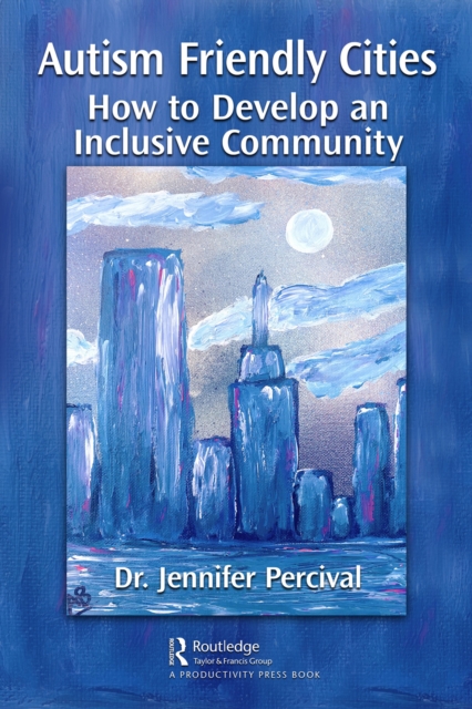 Autism Friendly Cities : How to Develop an Inclusive Community, PDF eBook