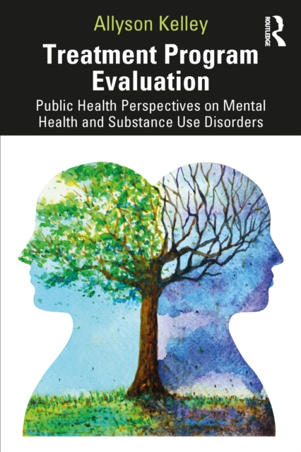 Treatment Program Evaluation : Public Health Perspectives on Mental Health and Substance Use Disorders, PDF eBook
