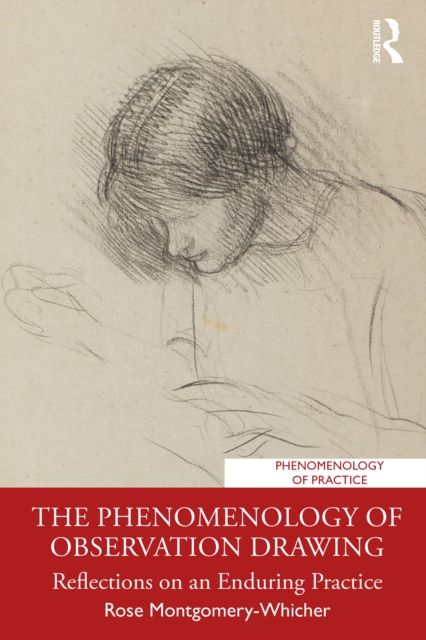 The Phenomenology of Observation Drawing : Reflections on an Enduring Practice, PDF eBook