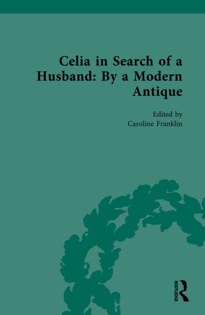 Celia in Search of a Husband: By a Modern Antique, PDF eBook